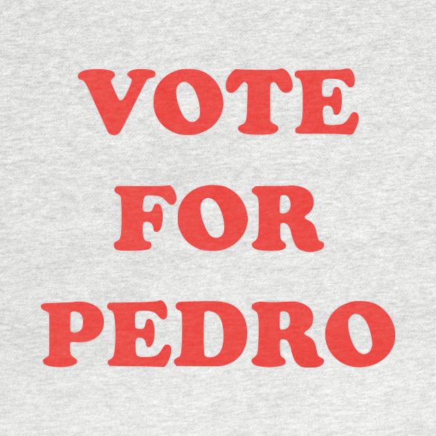 Vote For Pedro by Bigfinz